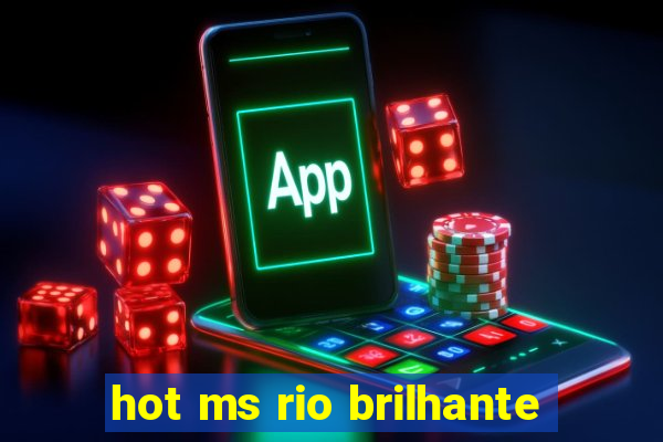 hot ms rio brilhante